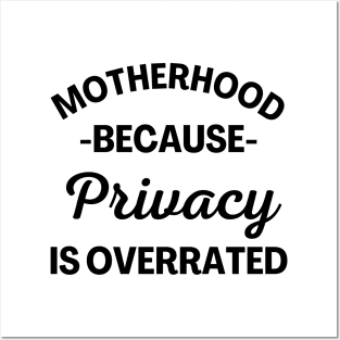 Motherhood Because Privacy Is Overrated. Funny Mom Saying. Posters and Art